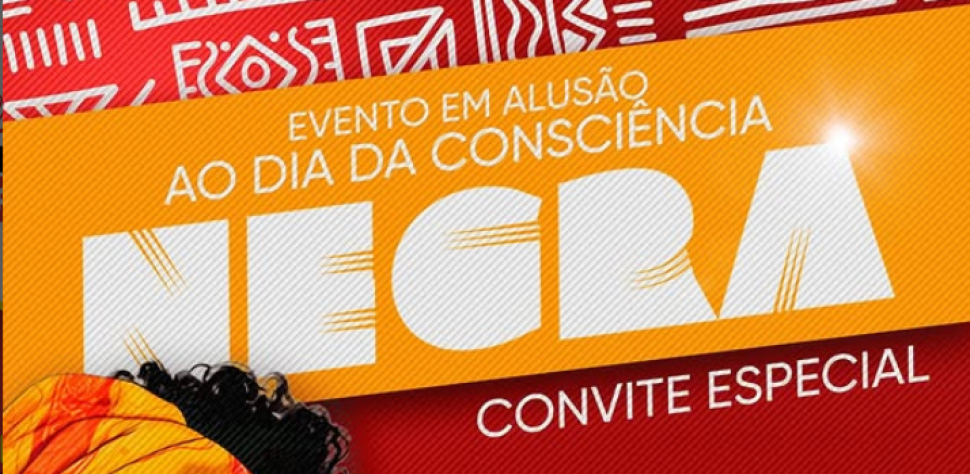 EVENTO EM ALUSÃO AO DIA DA CONSCIÊNCIA NEGRA