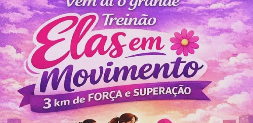 VEM AÍ: ELAS EM MOVIMENTO!